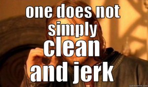 one does not simply clean and jerk